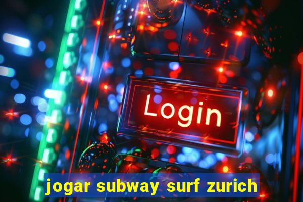 jogar subway surf zurich